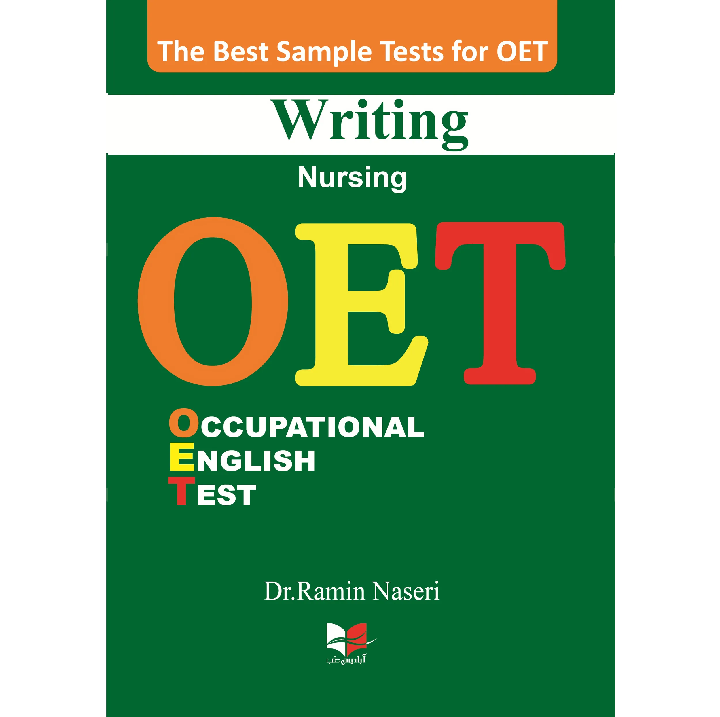 بهترین نمونه تست های آزمون OET Writing (Nursing) دکتر رامین ناصری انتشارات آبادیس طب