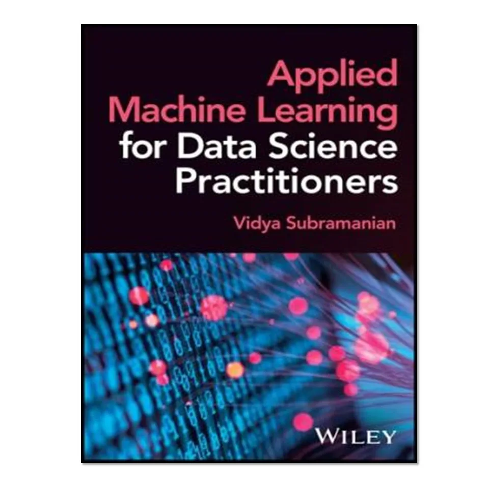کتاب Applied Machine Learning for Data Science Practitioners
 اثر Vidya Subramanian انتشارات آوای مؤلف
