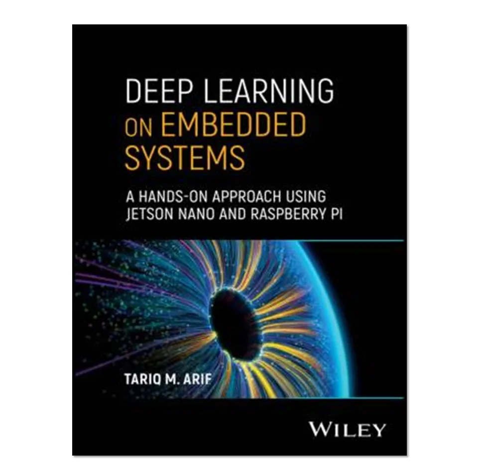 کتاب Deep Learning on Embedded Systems اثر Tariq M. Arif   انتشارات آوای مؤلف